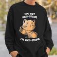 I'm Not Anti Social I'm Anti Stupid Cute Snob Cat Sweatshirt Gifts for Him