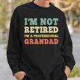 I'm Not Retired Professional Grandad Retirement Vintage Sweatshirt Gifts for Him