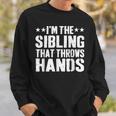 I'm The Sibling That Throws Hands Sweatshirt Gifts for Him
