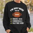 I'm Here For Snacks Commercials Halftime Show Football Sweatshirt Gifts for Him
