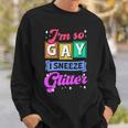 I'm So Gay I Sneeze Glitter Cute Lgbtq Queer Pride Sweatshirt Gifts for Him