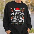I'm So Good Santa Came Twice Santa Christmas Pajama Sweatshirt Gifts for Him