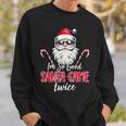 I'm So Good Santa Came Twice Santa Claus Christmas Sweatshirt Gifts for Him