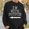 I'm Stupid I'm With Stupid Couples Sweatshirt Gifts for Him