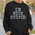 I'm With Stupid I''m Stupid Couples Sweatshirt Gifts for Him