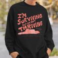 I'm Surviving But I'm Not Thriving Sweatshirt Gifts for Him