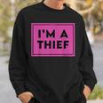 I'm A Thief Shaming Meme Word Sweatshirt Gifts for Him