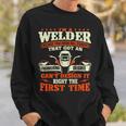 I'm A Welder Because You Can't It Right Welding Sweatshirt Gifts for Him