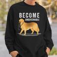 Independent Dog Holding Own Leash Become Ungovernable Sweatshirt Gifts for Him