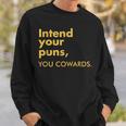 Intend Your Puns You Cowards Quote Apparel Sweatshirt Gifts for Him