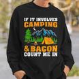 If It Involves Camping & Bacon Count Me In Camping Sweatshirt Gifts for Him