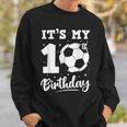 It's My 10Th Birthday Soccer Ten Year Old Birthday Boy Sweatshirt Gifts for Him