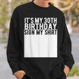 It's My 30Th Birthday Sign My 30 Year Old Sweatshirt Gifts for Him