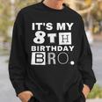 It's My 8Th Birthday Bro Party Boy Girl Sweatshirt Gifts for Him