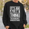 It's An Albie Thing You Wouldn't Understand First Name Sweatshirt Gifts for Him
