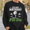 It's My Birthday Time To Par Golfer Golf Party Golfing Sweatshirt Gifts for Him