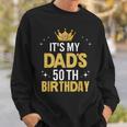 It's My Dad's 50Th Birthday 50 Years Old Sweatshirt Gifts for Him