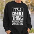 It's A Hall Thing You Wouldn't Understand Family Name Sweatshirt Gifts for Him