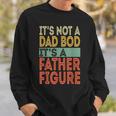 It's Not A Dad Bod It's A Father Figure Fathers Day Sweatshirt Gifts for Him