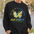 Its Okay To Be A Little Extra Down Syndrome Awareness Women Sweatshirt Gifts for Him