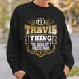 Its A Travis Thing You Wouldnt Understand Travis Sweatshirt Gifts for Him