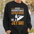 Jet Skiing Never Underestimate An Old Man On A Jet Ski Sweatshirt Gifts for Him