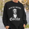 Johann Wolfang Von Goethe Meme Ach Du Meine Goethe Black S Sweatshirt Geschenke für Ihn