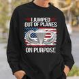 I Jump Out Of Planes On Purpose Veteran Veteran Sweatshirt Gifts for Him