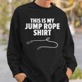 This Is My Jump Rope Rope Skipping Sweatshirt Gifts for Him