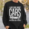 I Just Care About Cars Car Lover Enthusiasts Sweatshirt Gifts for Him