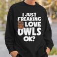 I Just Freaking Love Owls Ok Kawaii Owl Face Owl Mom Sweatshirt Gifts for Him