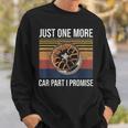 Just One More Car Part I Promise Tuner Mechanic Sweatshirt Gifts for Him