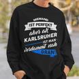 Karlsruher Stadt Karlsruhe Saying Sweatshirt Geschenke für Ihn