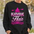 Kayak Hair Don't Care Kayakers Kayaking Sweatshirt Gifts for Him