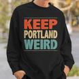 Keep Portland Weird Vintage Style Sweatshirt Gifts for Him