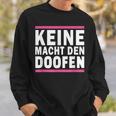 Keine Macht Den Doofen Wahl Satirical Politics Satire Sweatshirt Geschenke für Ihn