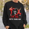 I Like To Kick Stretch And Kick I'm 50 Fifty Years Old Sweatshirt Gifts for Him