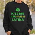 Kiss Me I'm Irish Latina Quote Cool St Patrick's Day Sweatshirt Gifts for Him