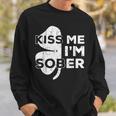 Kiss Me I'm Sober Saint Patrick Day Sweatshirt Gifts for Him