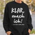 Klar Mach Ich Nur Halt Nicht Jetzt Kannt Sweatshirt Geschenke für Ihn