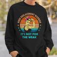 Knee Replacement Warrior It's Not For The Weak Strong Women Sweatshirt Gifts for Him