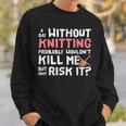 Knitting Yarn Crafts Fiber Arts Sew Sweatshirt Gifts for Him