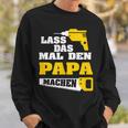 Lass Das Mal Den Papa Macht Einmal Professionals Arbeit Sweatshirt Geschenke für Ihn