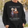 Lasst Mich Durch Die Senioren Brauchen Mich Altenpfleger Sweatshirt Geschenke für Ihn