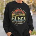 Legend Has Retired 2024 Not My Problem Anymore Retirement Sweatshirt Gifts for Him
