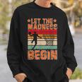 Let The Madness Begin Lover Basketball Sweatshirt Gifts for Him