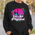 Let's Get Physical For A Fitness 80'S Lover Sweatshirt Gifts for Him