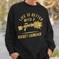 Life Is Better With A Rocket Launcher Lustig Und Witzig Sweatshirt Geschenke für Ihn