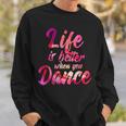 Life Is Better When You Dance Ballet Dancer Sweatshirt Geschenke für Ihn