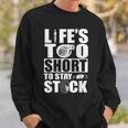 Life Is Too Short To Stay Stock Car Lover Sweatshirt Gifts for Him
